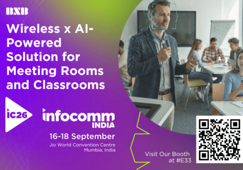 Unbound by Wires, Empowered by AI: BXB Will Make a Strong Appearance at InfoComm India 2026